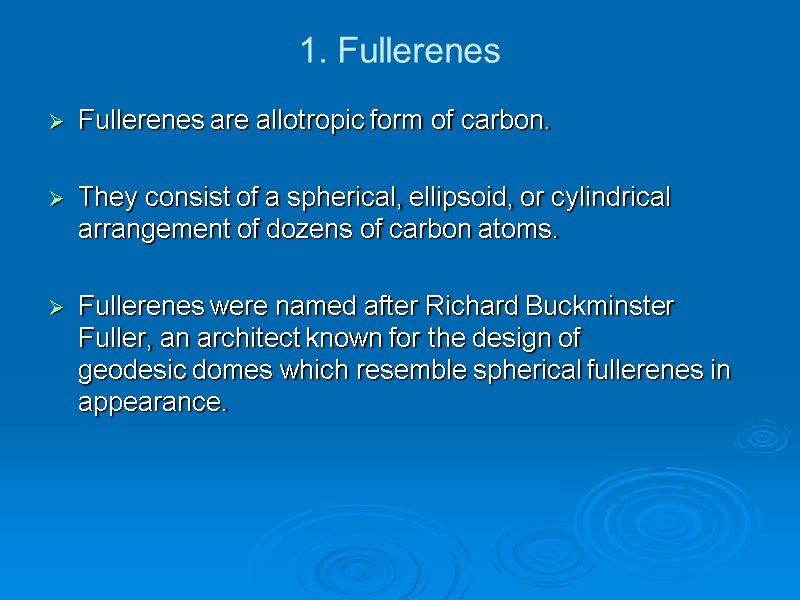 1. Fullerenes Fullerenes are allotropic form of carbon.   They consist of a